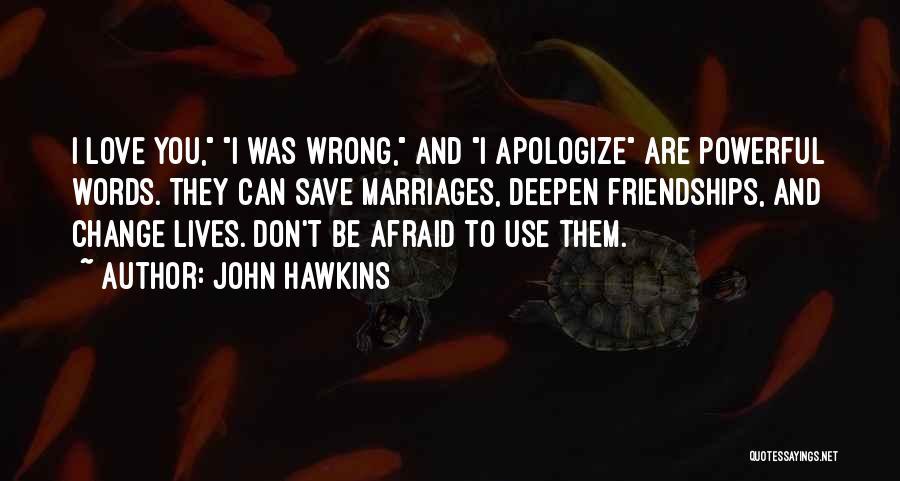 Don't Be Afraid Quotes By John Hawkins