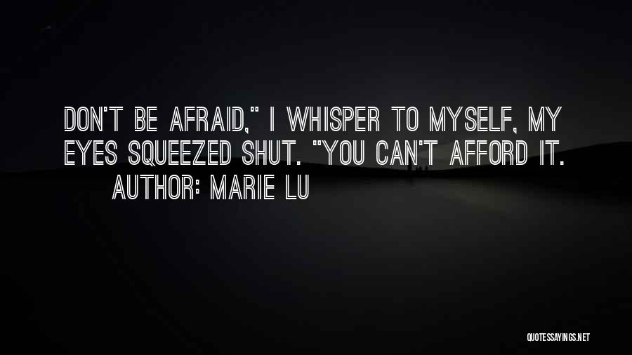 Don't Be Afraid Quotes By Marie Lu