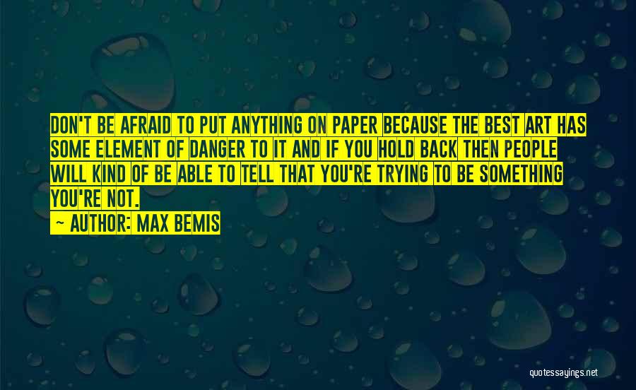 Don't Be Afraid Quotes By Max Bemis