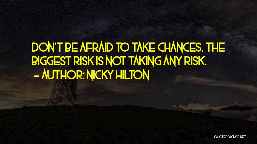 Don't Be Afraid Quotes By Nicky Hilton