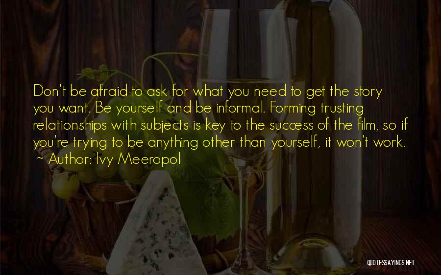 Don't Be Afraid To Ask Quotes By Ivy Meeropol