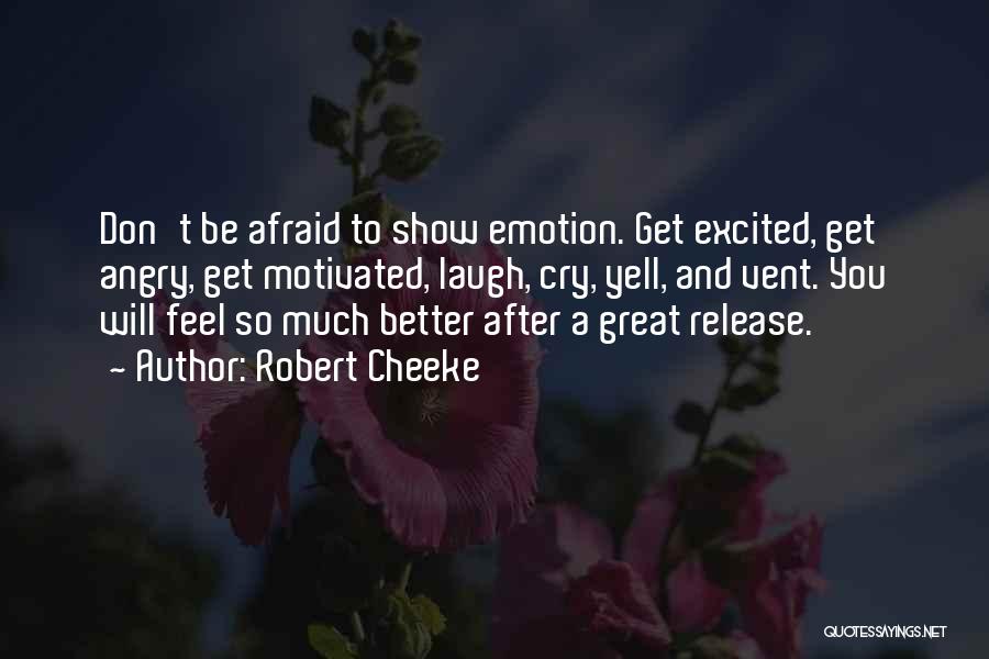 Don't Be Afraid To Cry Quotes By Robert Cheeke