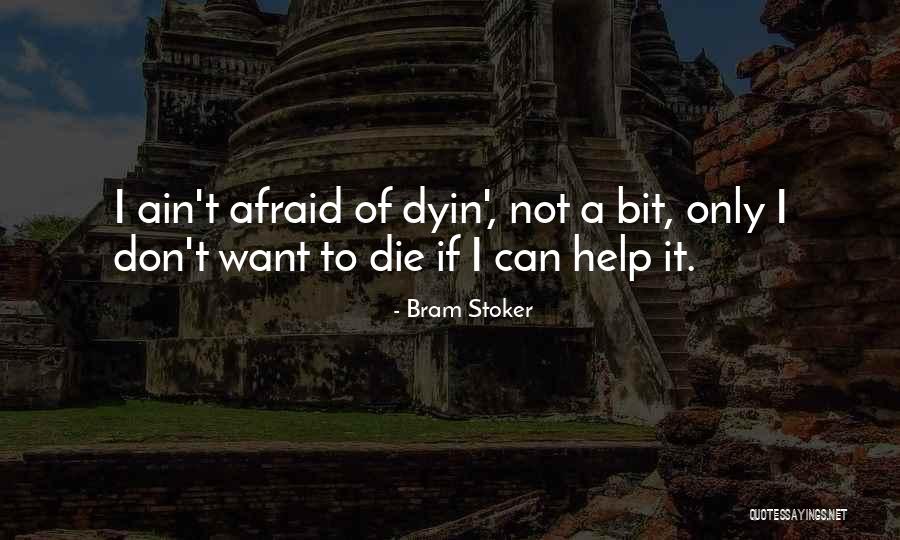Don't Be Afraid To Die Quotes By Bram Stoker Don't Be Afraid To Die Quotes By Bram Stoker