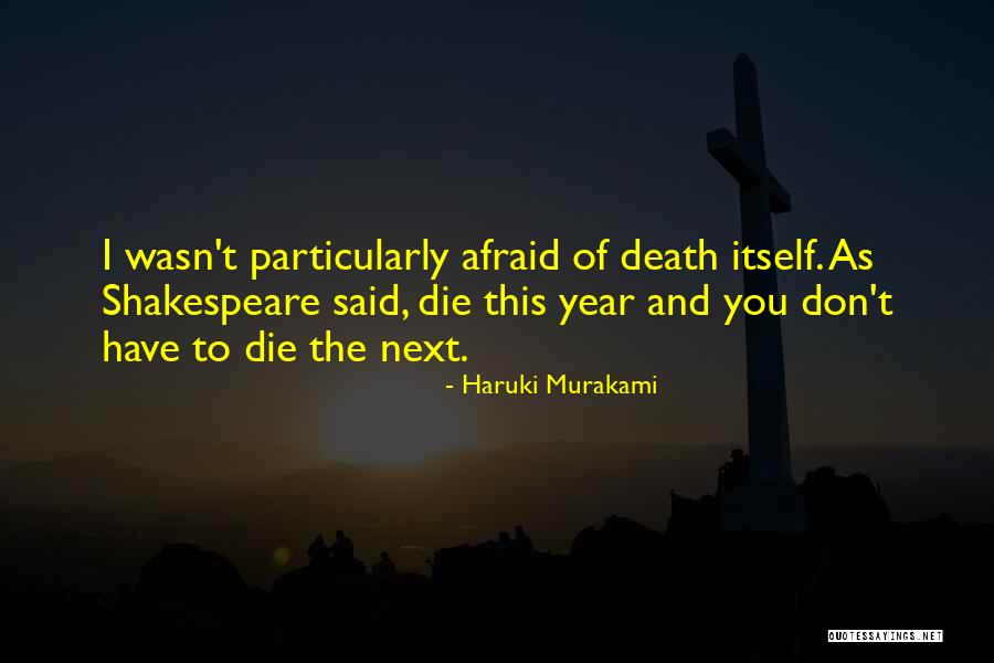 Don't Be Afraid To Die Quotes By Haruki Murakami Don't Be Afraid To Die Quotes By Haruki Murakami