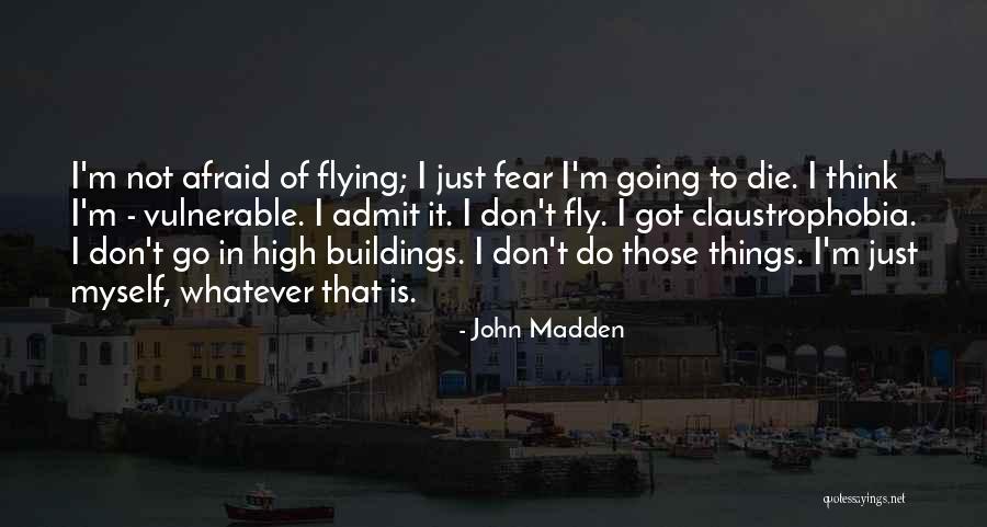 Don't Be Afraid To Die Quotes By John Madden Don't Be Afraid To Die Quotes By John Madden