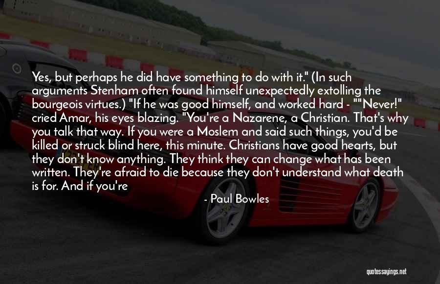 Don't Be Afraid To Die Quotes By Paul Bowles Don't Be Afraid To Die Quotes By Paul Bowles