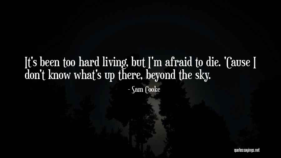 Don't Be Afraid To Die Quotes By Sam Cooke Don't Be Afraid To Die Quotes By Sam Cooke