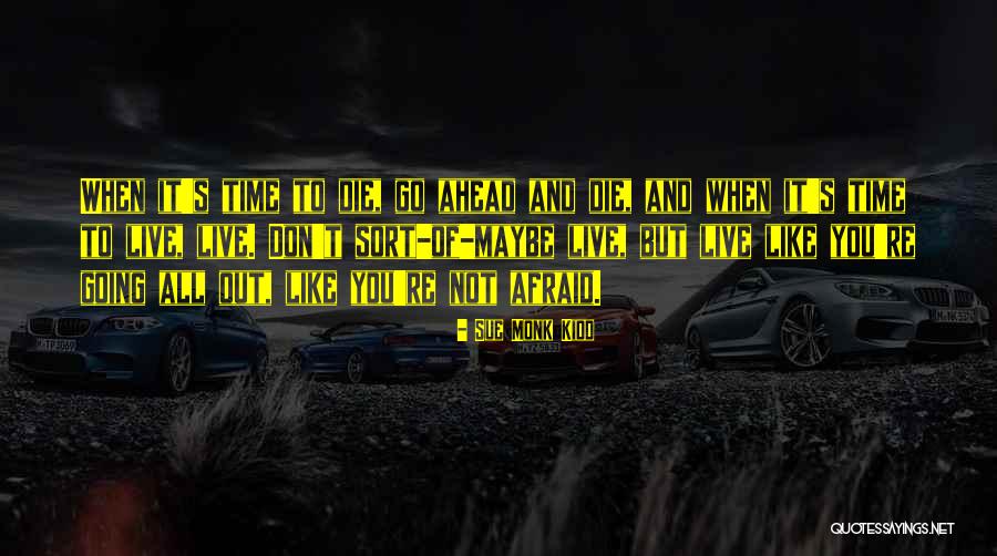 Don't Be Afraid To Die Quotes By Sue Monk Kidd Don't Be Afraid To Die Quotes By Sue Monk Kidd