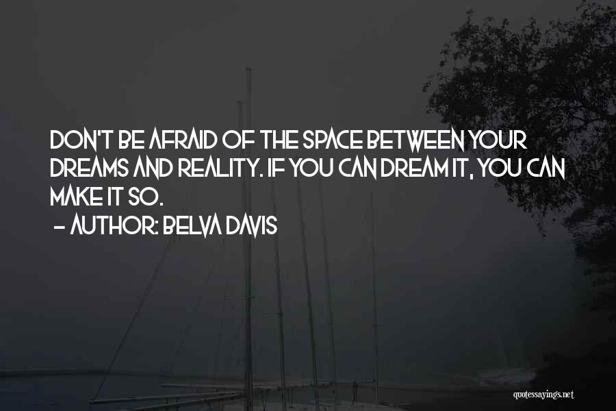 Don't Be Afraid To Dream Quotes By Belva Davis
