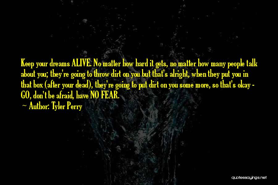 Don't Be Afraid To Dream Quotes By Tyler Perry