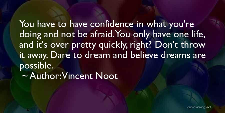 Don't Be Afraid To Dream Quotes By Vincent Noot