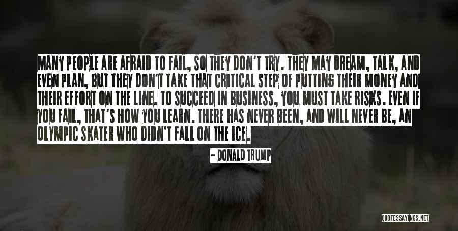 Don't Be Afraid To Fail Quotes By Donald Trump Don't Be Afraid To Fail Quotes By Donald Trump
