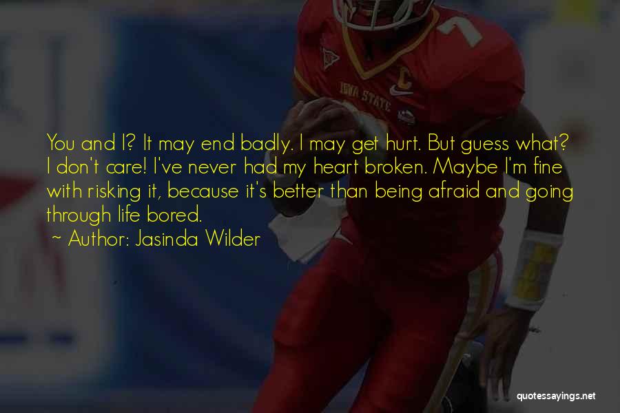 Don't Be Afraid To Get Hurt Quotes By Jasinda Wilder