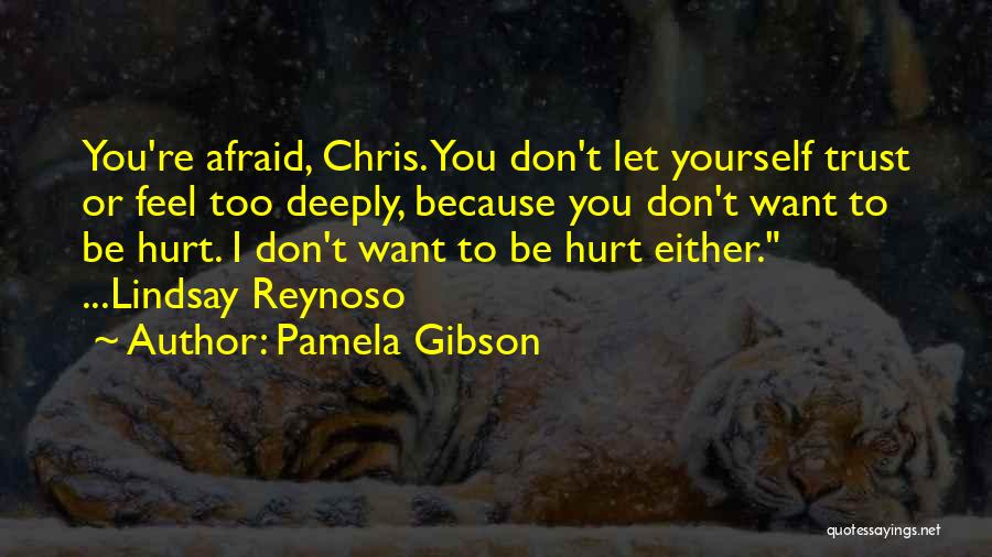 Don't Be Afraid To Get Hurt Quotes By Pamela Gibson