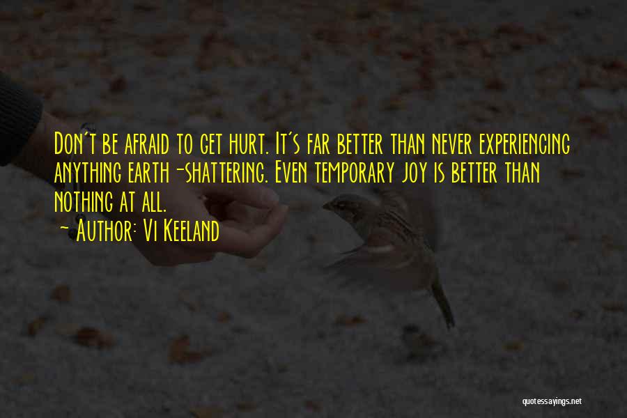 Don't Be Afraid To Get Hurt Quotes By Vi Keeland