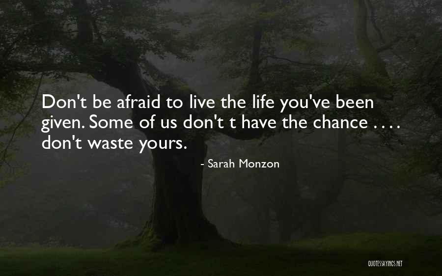 Don't Be Afraid To Live Quotes By Sarah Monzon