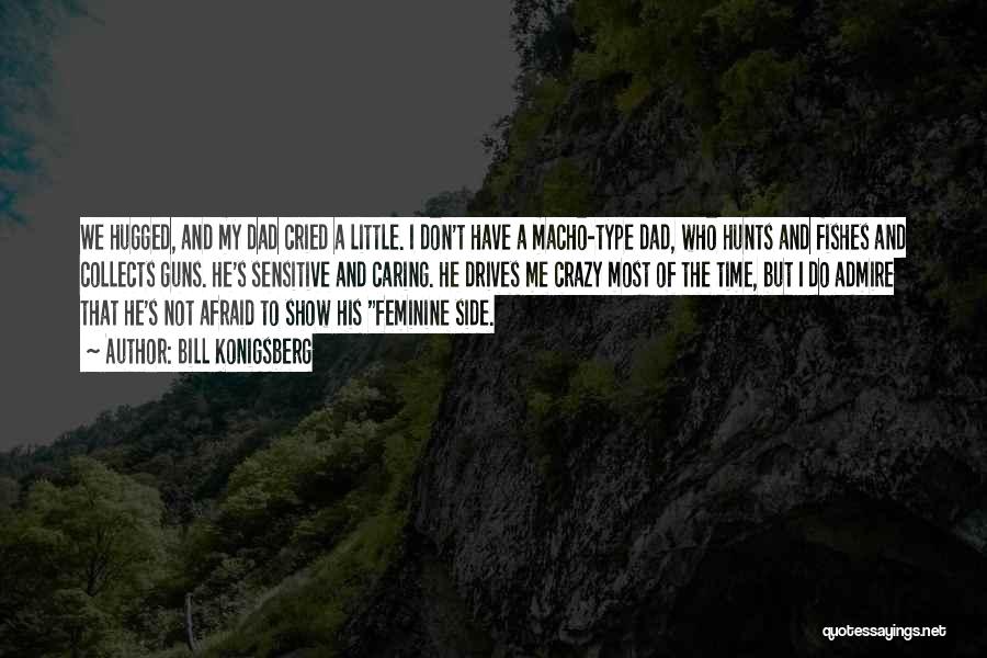 Don't Be Afraid To Show Who You Really Are Quotes By Bill Konigsberg