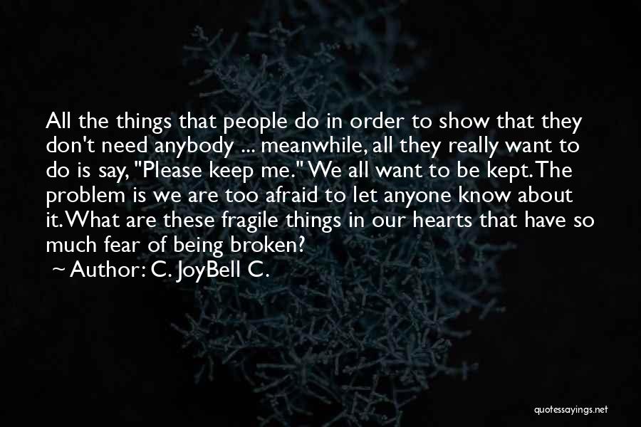 Don't Be Afraid To Show Who You Really Are Quotes By C. JoyBell C.