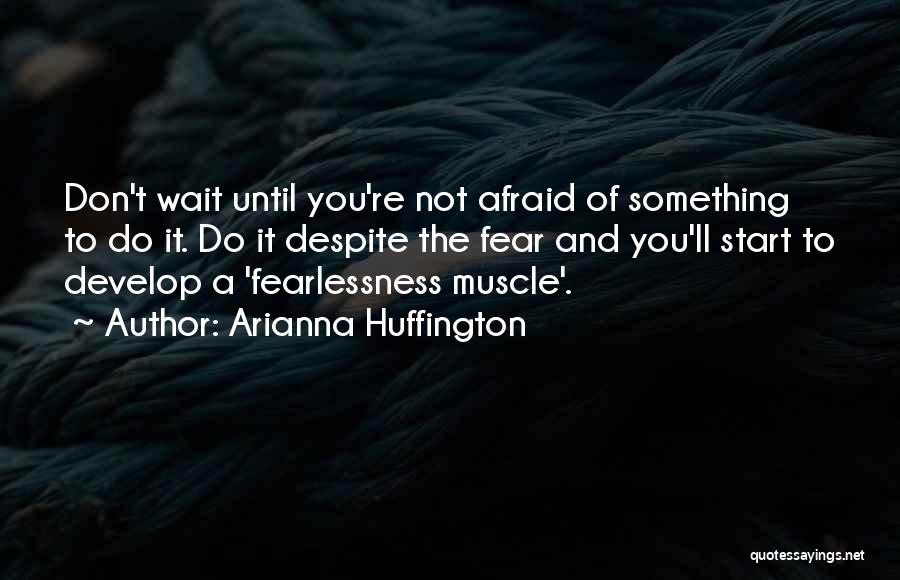 Don't Be Afraid To Start Over Quotes By Arianna Huffington