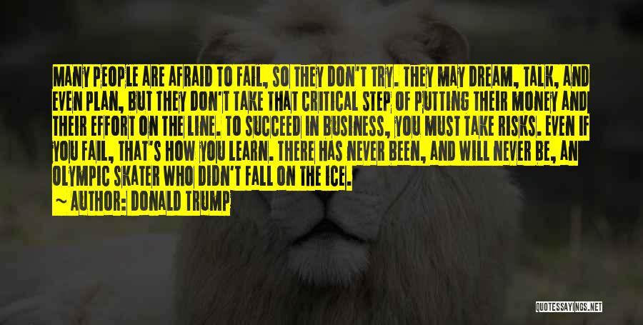 Don't Be Afraid To Succeed Quotes By Donald Trump