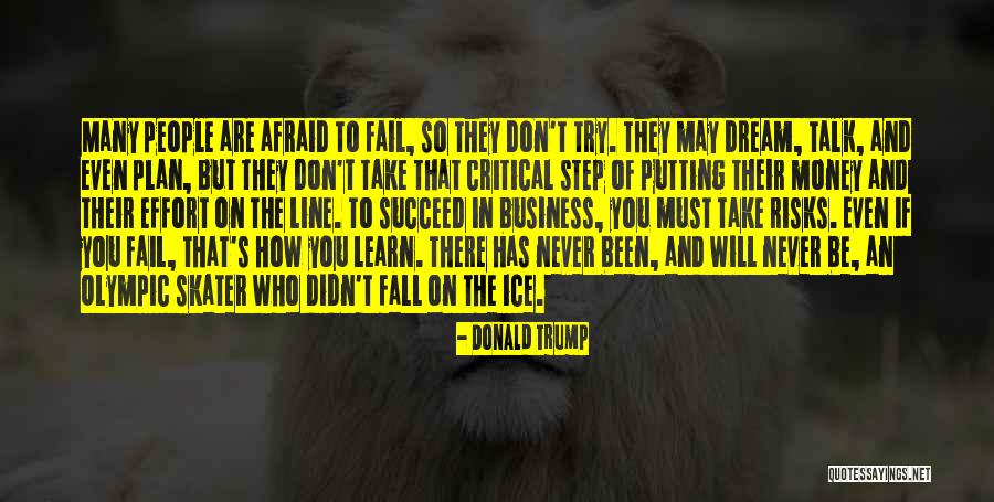 Don't Be Afraid To Succeed Quotes By Donald Trump