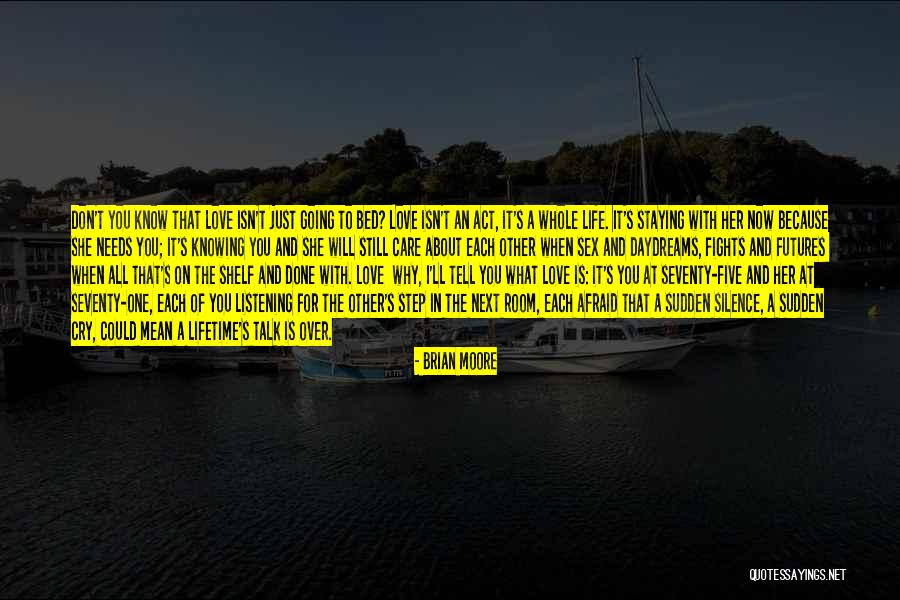 Don't Be Afraid To Talk Quotes By Brian Moore Don't Be Afraid To Talk Quotes By Brian Moore