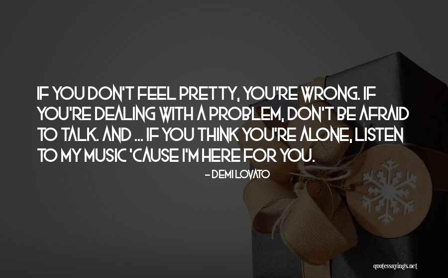 Don't Be Afraid To Talk Quotes By Demi Lovato Don't Be Afraid To Talk Quotes By Demi Lovato