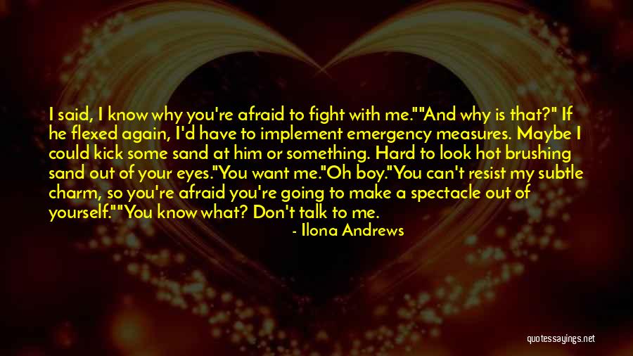 Don't Be Afraid To Talk Quotes By Ilona Andrews