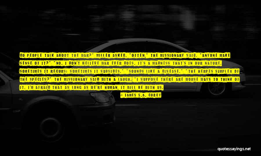 Don't Be Afraid To Talk Quotes By James S.A. Corey Don't Be Afraid To Talk Quotes By James S.A. Corey
