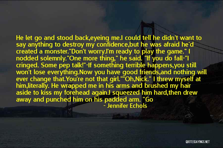 Don't Be Afraid To Talk Quotes By Jennifer Echols Don't Be Afraid To Talk Quotes By Jennifer Echols