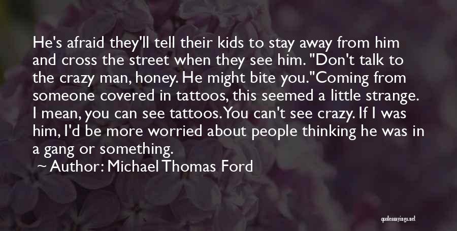 Don't Be Afraid To Talk Quotes By Michael Thomas Ford