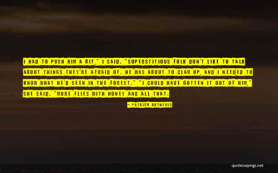 Don't Be Afraid To Talk Quotes By Patrick Rothfuss Don't Be Afraid To Talk Quotes By Patrick Rothfuss