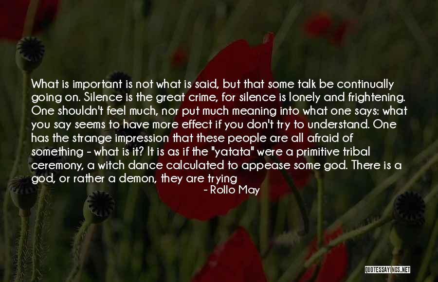 Don't Be Afraid To Talk Quotes By Rollo May Don't Be Afraid To Talk Quotes By Rollo May