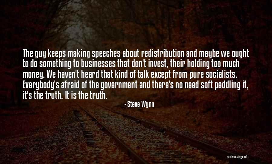 Don't Be Afraid To Talk Quotes By Steve Wynn Don't Be Afraid To Talk Quotes By Steve Wynn
