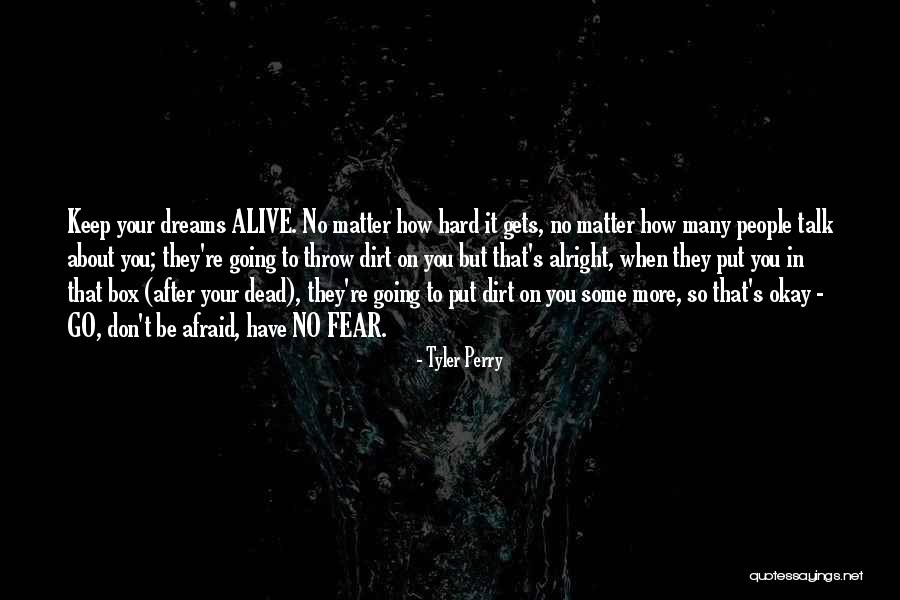 Don't Be Afraid To Talk Quotes By Tyler Perry Don't Be Afraid To Talk Quotes By Tyler Perry