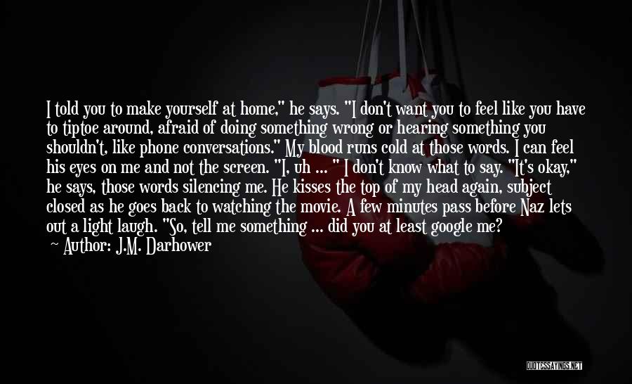 Don't Be Afraid To Tell Me How You Feel Quotes By J.M. Darhower