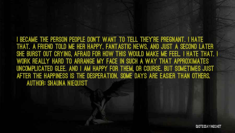 Don't Be Afraid To Tell Me How You Feel Quotes By Shauna Niequist