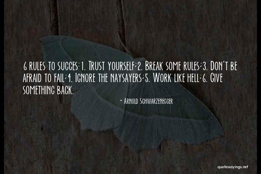 Don't Be Afraid To Trust Quotes By Arnold Schwarzenegger Don't Be Afraid To Trust Quotes By Arnold Schwarzenegger