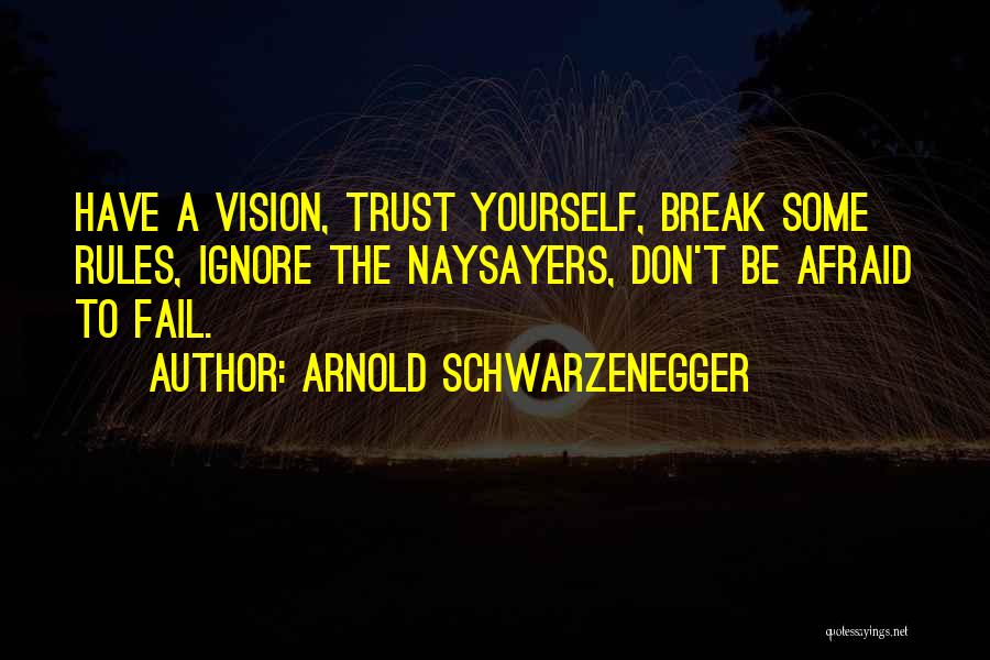 Don't Be Afraid To Trust Quotes By Arnold Schwarzenegger