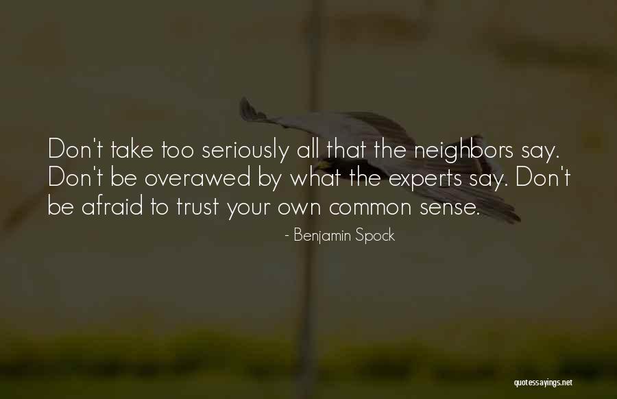 Don't Be Afraid To Trust Quotes By Benjamin Spock Don't Be Afraid To Trust Quotes By Benjamin Spock