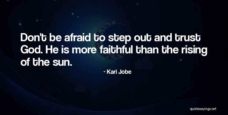 Don't Be Afraid To Trust Quotes By Kari Jobe Don't Be Afraid To Trust Quotes By Kari Jobe