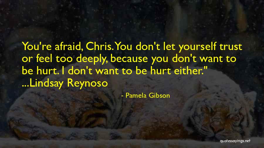 Don't Be Afraid To Trust Quotes By Pamela Gibson Don't Be Afraid To Trust Quotes By Pamela Gibson