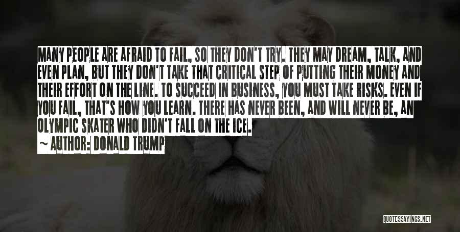 Don't Be Afraid To Try Quotes By Donald Trump