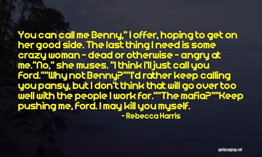 Don't Be Angry At Me Quotes By Rebecca Harris