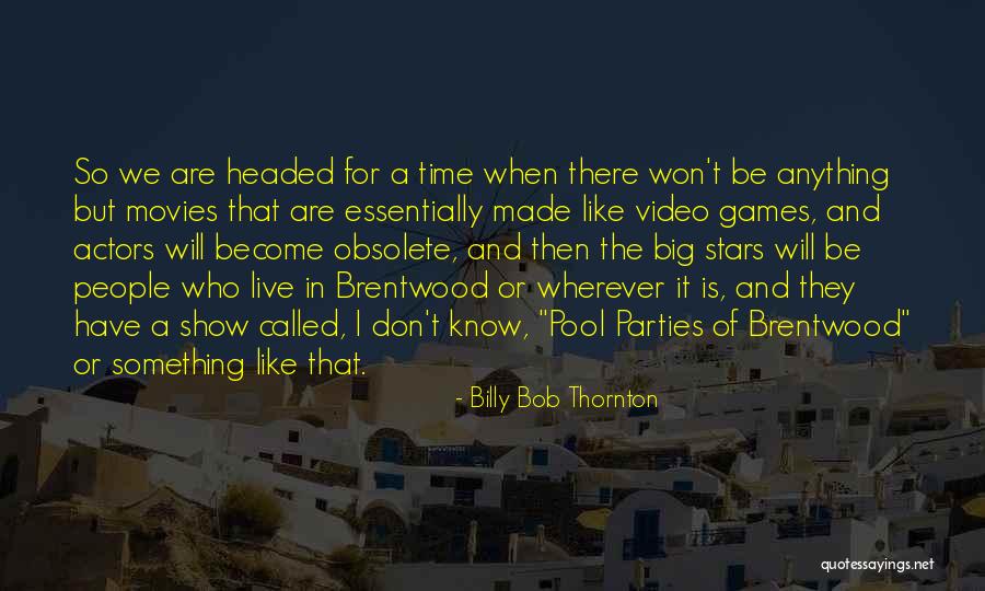 Don't Be Big Headed Quotes By Billy Bob Thornton Don't Be Big Headed Quotes By Billy Bob Thornton