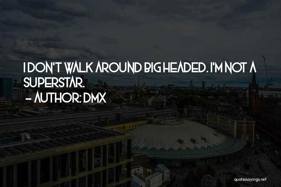 Don't Be Big Headed Quotes By DMX