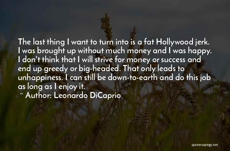Don't Be Big Headed Quotes By Leonardo DiCaprio