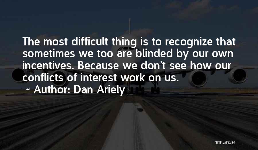 Don't Be Blinded Quotes By Dan Ariely