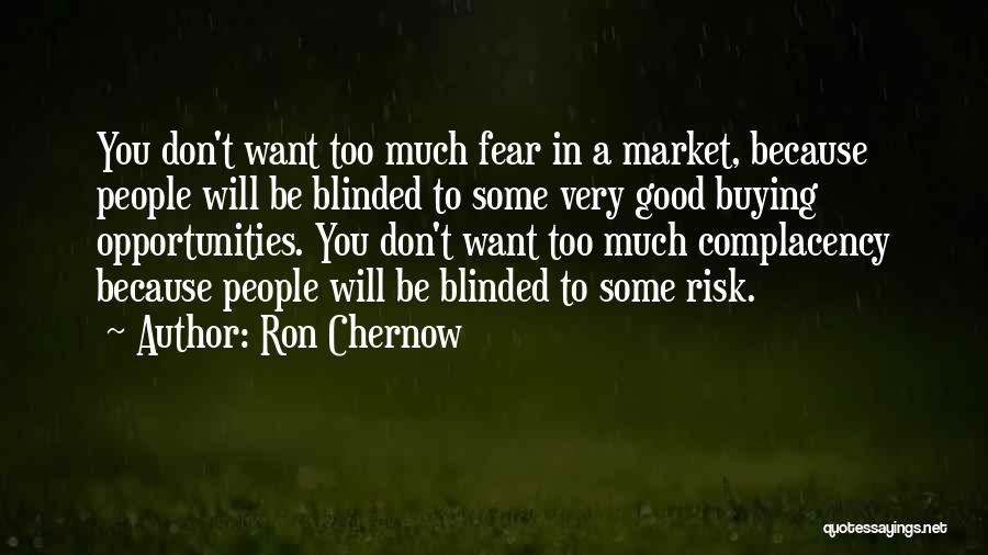 Don't Be Blinded Quotes By Ron Chernow