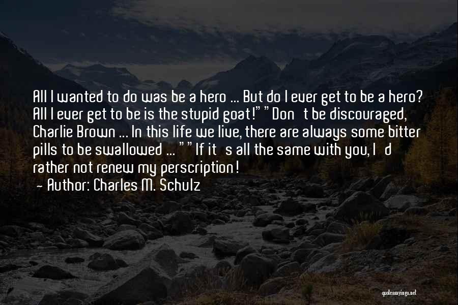 Don't Be Discouraged Quotes By Charles M. Schulz